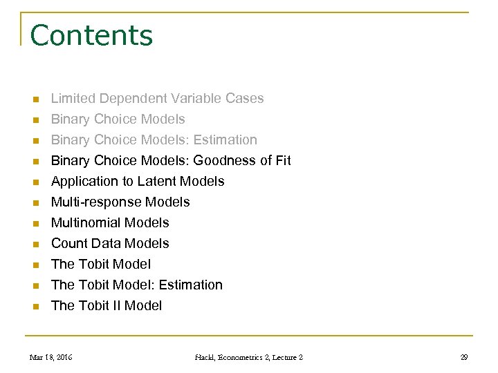 Contents n n n Limited Dependent Variable Cases Binary Choice Models: Estimation Binary Choice