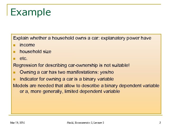 Example Explain whether a household owns a car: explanatory power have n income n