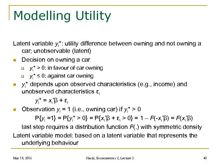 Modelling Utility Latent variable yi*: utility difference between owning and not owning a car;