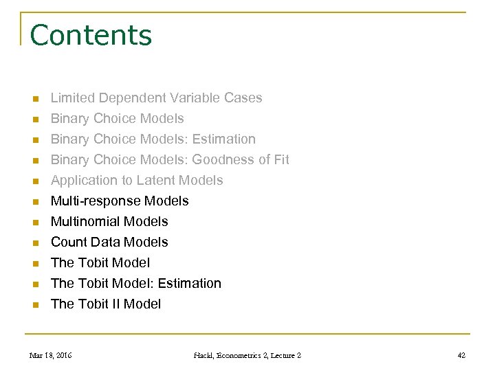 Contents n n n Limited Dependent Variable Cases Binary Choice Models: Estimation Binary Choice