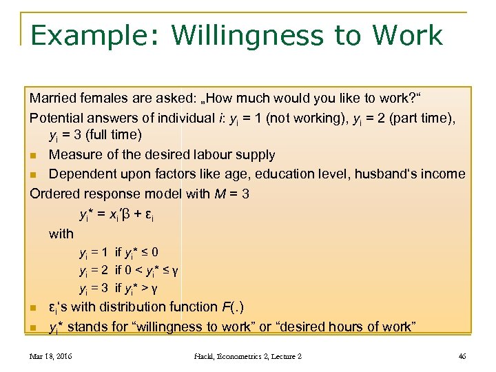 Example: Willingness to Work Married females are asked: „How much would you like to