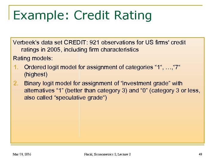 Example: Credit Rating Verbeek‘s data set CREDIT: 921 observations for US firms' credit ratings