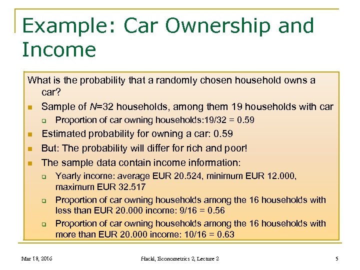 Example: Car Ownership and Income What is the probability that a randomly chosen household