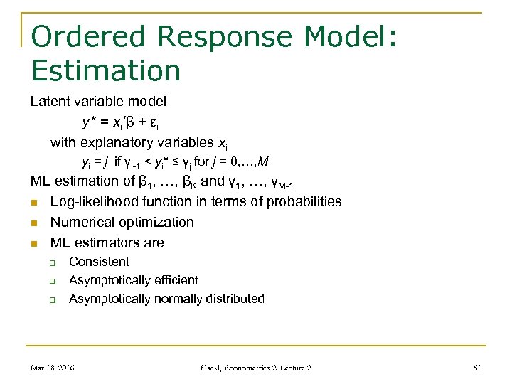 Ordered Response Model: Estimation Latent variable model yi* = xi’β + εi with explanatory