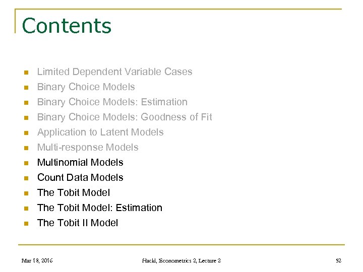 Contents n n n Limited Dependent Variable Cases Binary Choice Models: Estimation Binary Choice