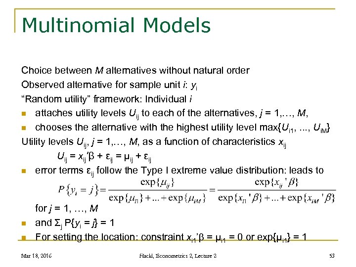 Multinomial Models Choice between M alternatives without natural order Observed alternative for sample unit