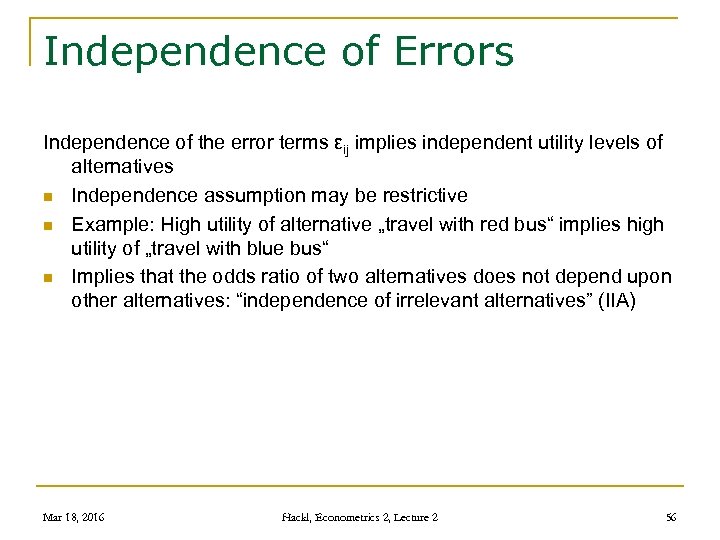 Independence of Errors Independence of the error terms εij implies independent utility levels of