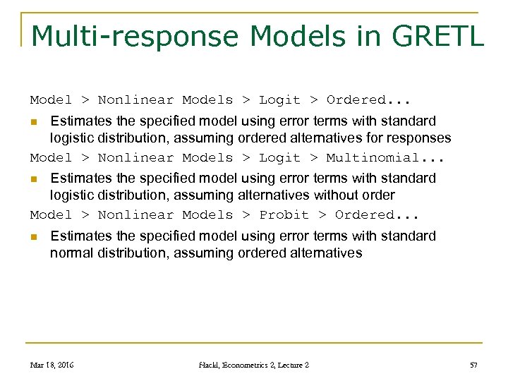 Multi-response Models in GRETL Model > Nonlinear Models > Logit > Ordered. . .