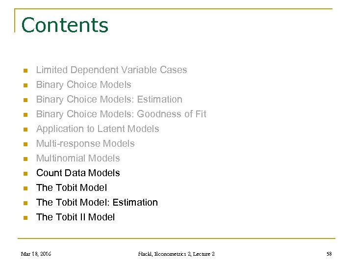 Contents n n n Limited Dependent Variable Cases Binary Choice Models: Estimation Binary Choice