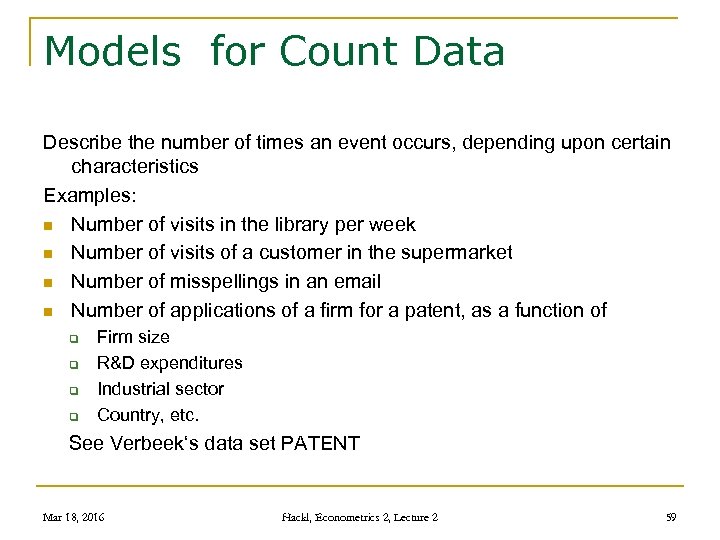 Models for Count Data Describe the number of times an event occurs, depending upon