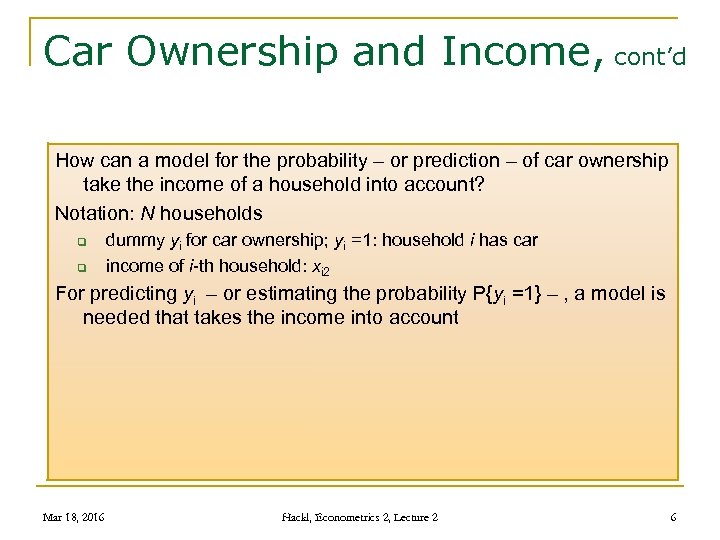 Car Ownership and Income, cont’d How can a model for the probability – or