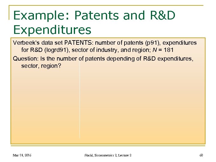 Example: Patents and R&D Expenditures Verbeek‘s data set PATENTS: number of patents (p 91),