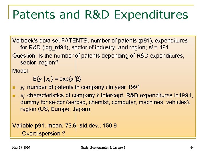 Patents and R&D Expenditures Verbeek‘s data set PATENTS: number of patents (p 91), expenditures