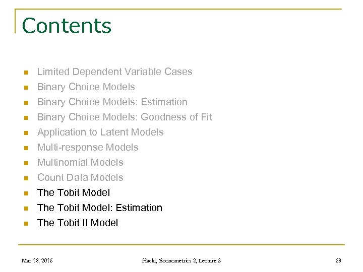 Contents n n n Limited Dependent Variable Cases Binary Choice Models: Estimation Binary Choice