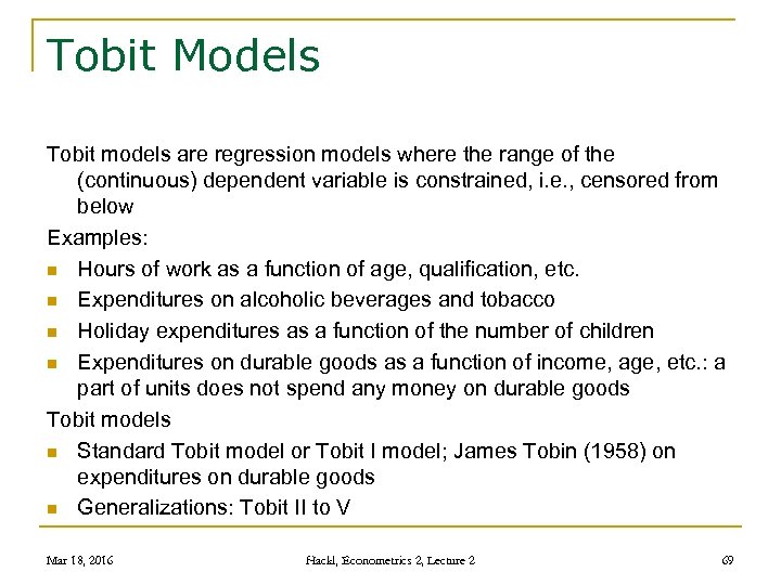 Tobit Models Tobit models are regression models where the range of the (continuous) dependent