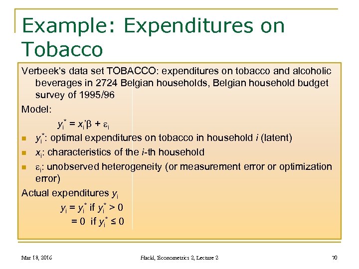 Example: Expenditures on Tobacco Verbeek‘s data set TOBACCO: expenditures on tobacco and alcoholic beverages