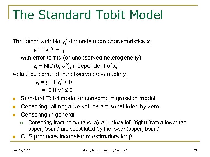 The Standard Tobit Model The latent variable yi* depends upon characteristics xi yi* =
