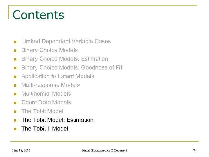 Contents n n n Limited Dependent Variable Cases Binary Choice Models: Estimation Binary Choice