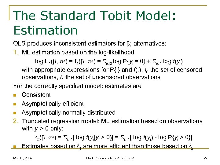 The Standard Tobit Model: Estimation OLS produces inconsistent estimators for ; alternatives: 1. ML