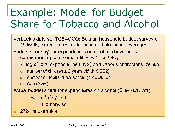 Example: Model for Budget Share for Tobacco and Alcohol Verbeek‘s data set TOBACCO: Belgian