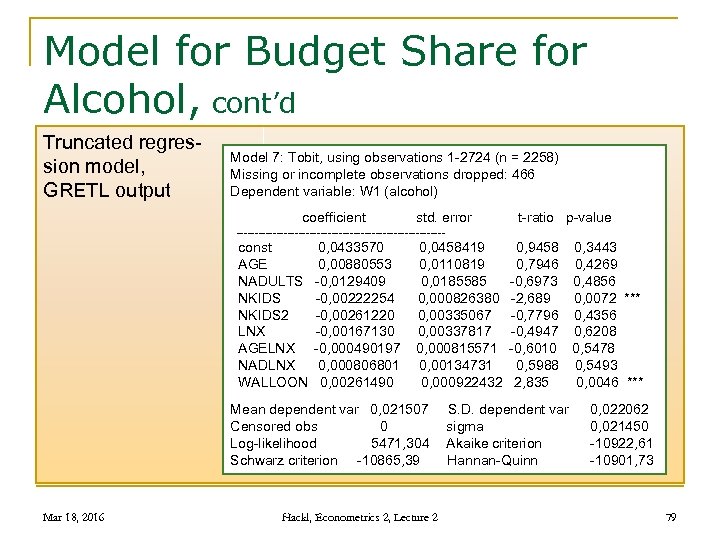 Model for Budget Share for Alcohol, cont’d Truncated regression model, GRETL output Model 7: