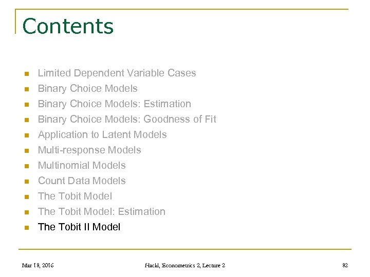 Contents n n n Limited Dependent Variable Cases Binary Choice Models: Estimation Binary Choice