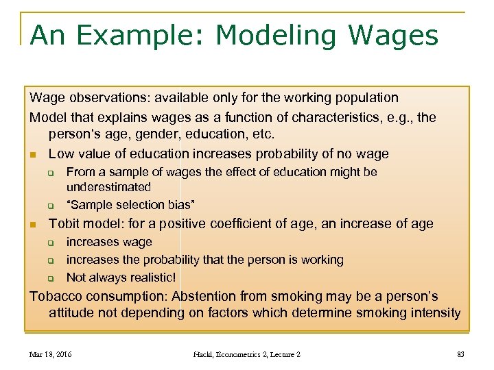 An Example: Modeling Wages Wage observations: available only for the working population Model that