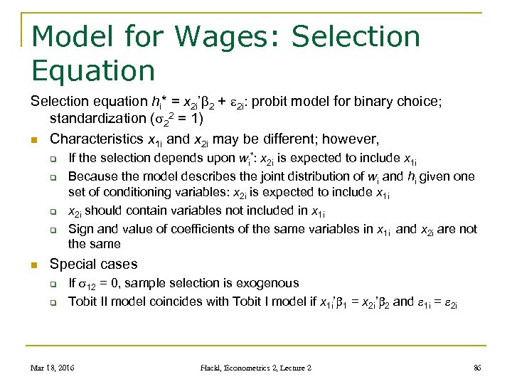Model for Wages: Selection Equation Selection equation hi* = x 2 i’ 2 +