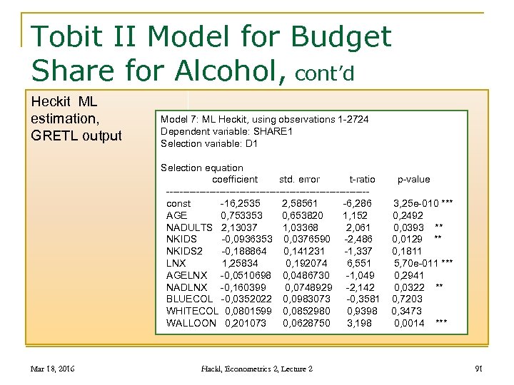Tobit II Model for Budget Share for Alcohol, cont’d Heckit ML estimation, GRETL output