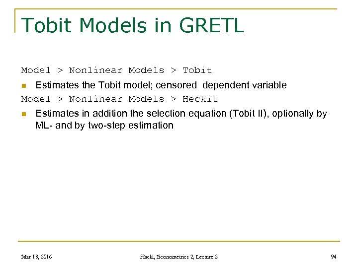 Tobit Models in GRETL Model > Nonlinear Models > Tobit Estimates the Tobit model;