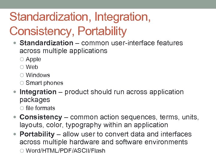 Standardization, Integration, Consistency, Portability Standardization – common user-interface features across multiple applications Apple Web