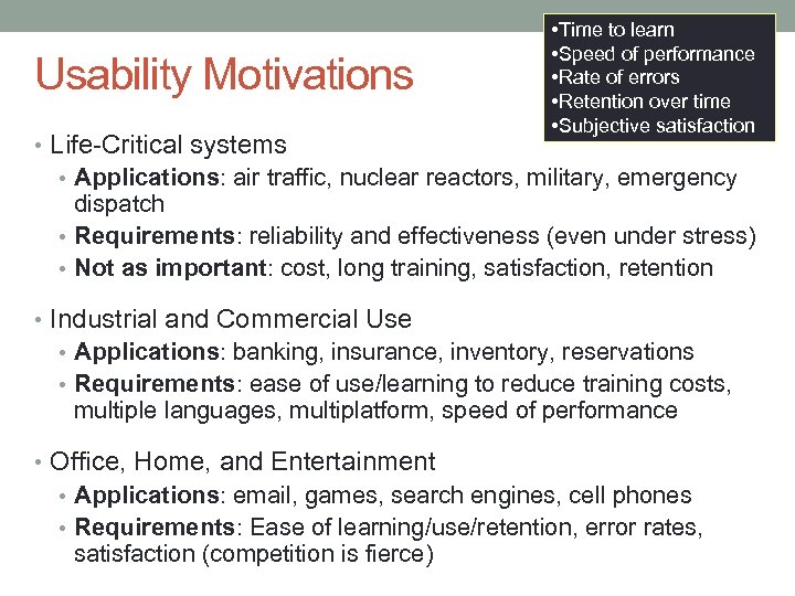 Usability Motivations • Life-Critical systems • Time to learn • Speed of performance •