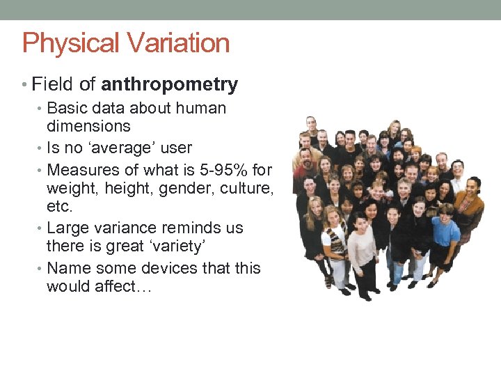 Physical Variation • Field of anthropometry • Basic data about human dimensions • Is