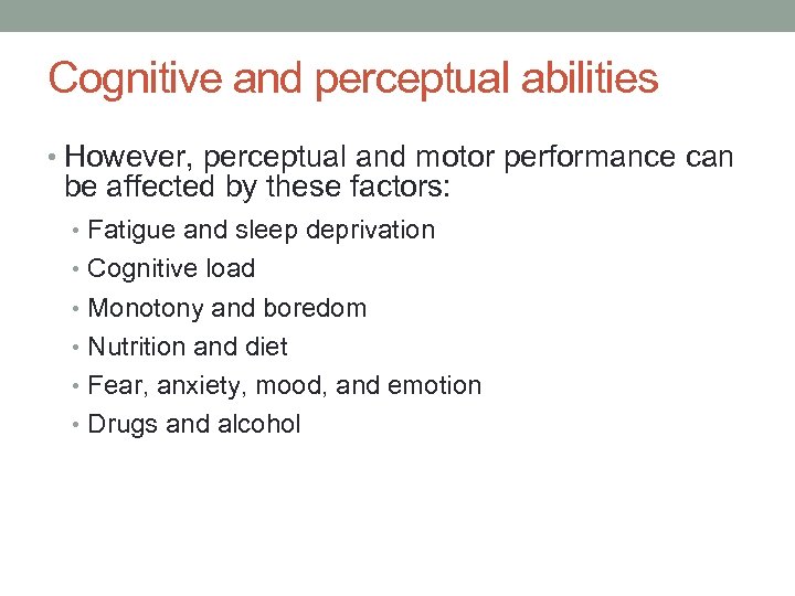 Cognitive and perceptual abilities • However, perceptual and motor performance can be affected by