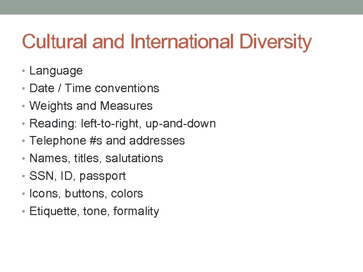 Cultural and International Diversity • Language • Date / Time conventions • Weights and