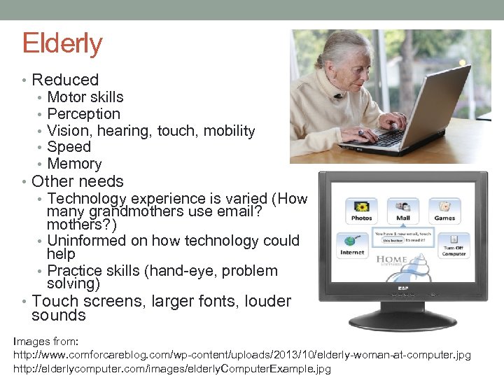 Elderly • Reduced • • • Motor skills Perception Vision, hearing, touch, mobility Speed