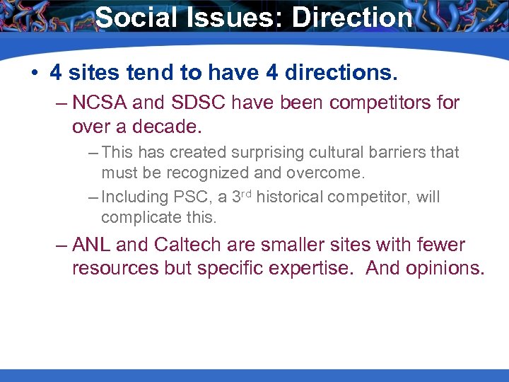 Social Issues: Direction • 4 sites tend to have 4 directions. – NCSA and