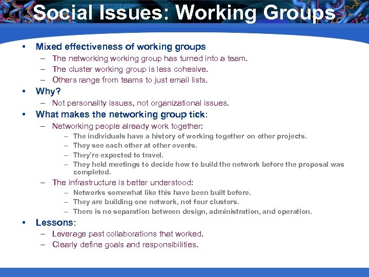Social Issues: Working Groups • Mixed effectiveness of working groups – The networking group