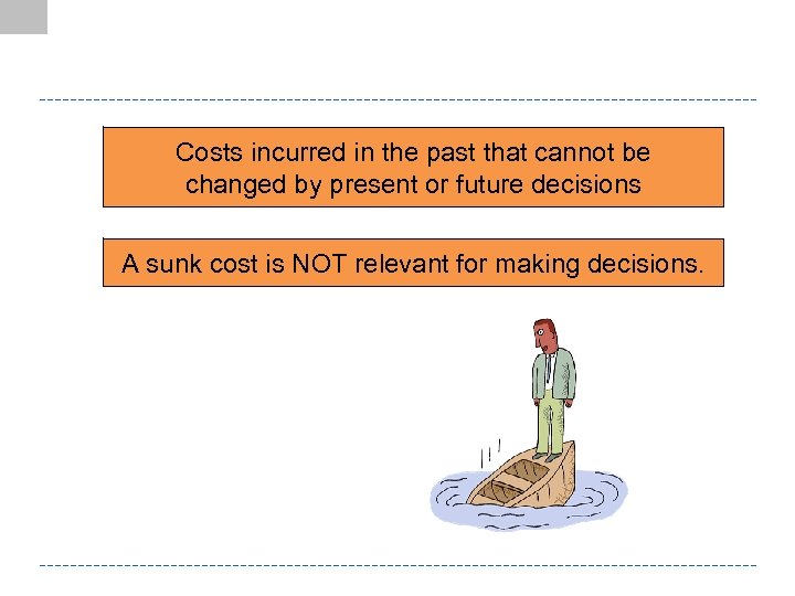 Costs incurred in the past that cannot be changed by present or future decisions