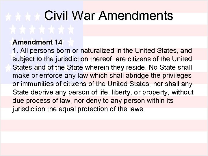  Civil War Amendments Amendment 14 1. All persons born or naturalized in the