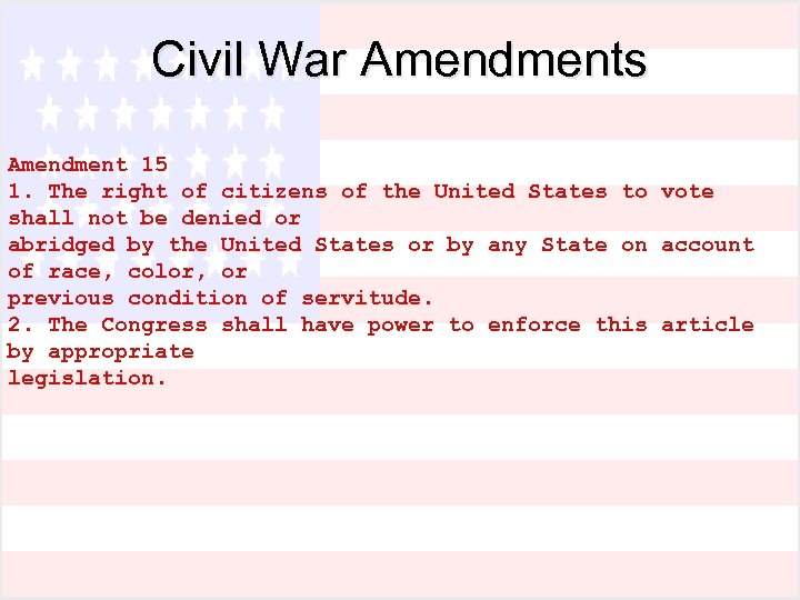 Civil War Amendments Amendment 15 1. The right of citizens of the United States