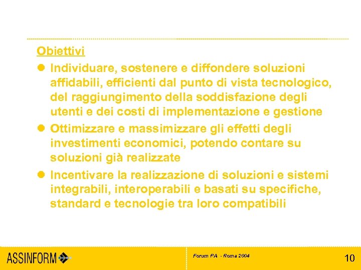 Il riuso nell’e-Government Obiettivi l Individuare, sostenere e diffondere soluzioni affidabili, efficienti dal punto