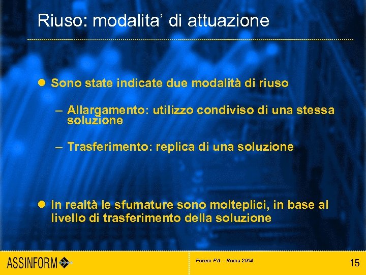 Riuso: modalita’ di attuazione l Sono state indicate due modalità di riuso – Allargamento:
