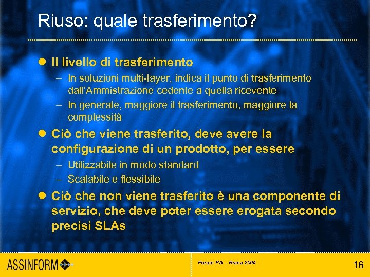 Riuso: quale trasferimento? l Il livello di trasferimento – In soluzioni multi-layer, indica il