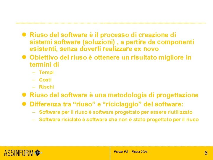 Cos’è il riuso del software l Riuso del software è il processo di creazione