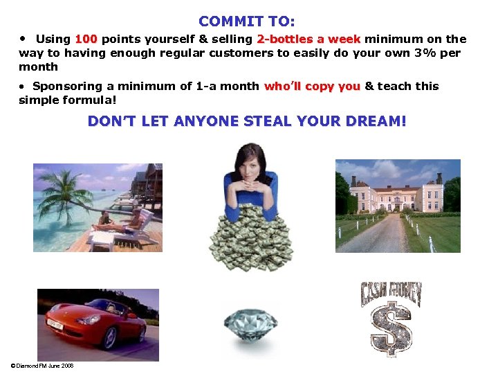COMMIT TO: • Using 100 points yourself & selling 2 -bottles a week minimum