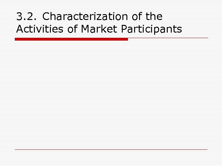 3. 2. Characterization of the Activities of Market Participants 