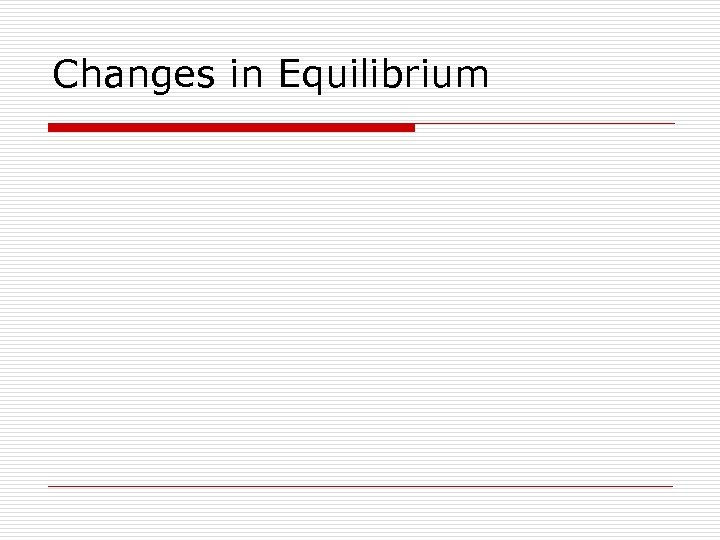 Changes in Equilibrium 