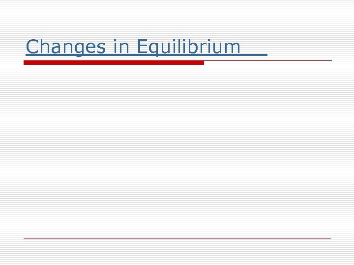 Changes in Equilibrium 