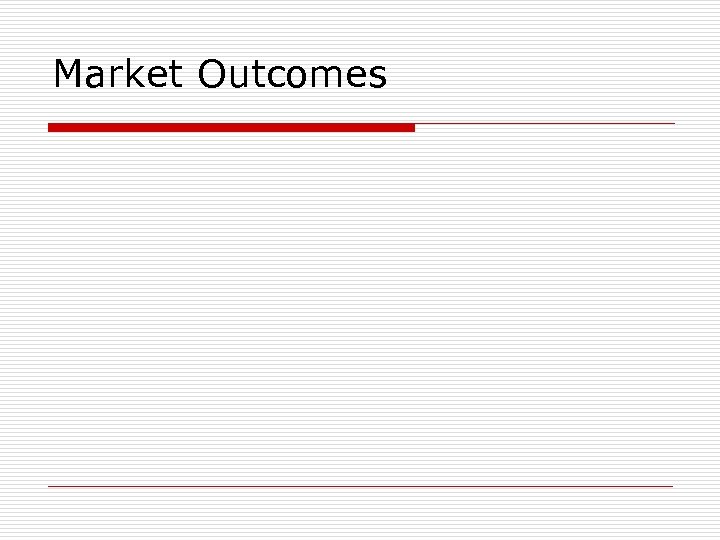 Market Outcomes 